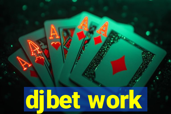 djbet work